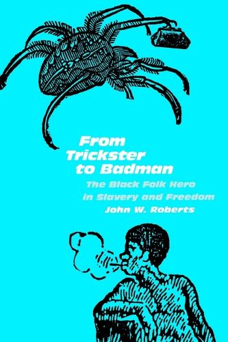 Бумажная книга «From Trickster to Badman: The Black Folk Hero in Slavery and Freedom», автор Джон В. Робертс - фото №1
