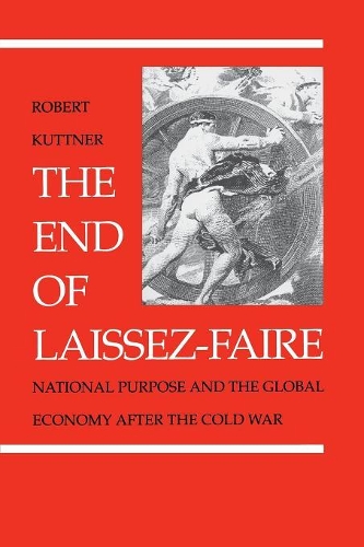 Бумажная книга «The End of Laissez-Faire: National Purpose and the Global Economy After the Cold War», автор Роберт Каттнер - фото №1