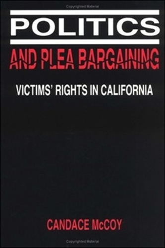 Бумажная книга «Politics and Plea Bargaining: Victims' Rights in California», автор Кэндис Маккой - фото №1