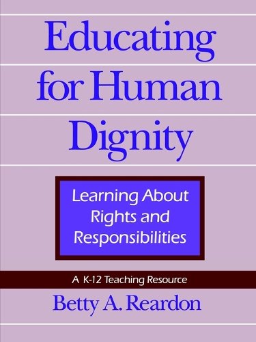 Бумажная книга «Educating for Human Dignity: Learning About Rights and Responsibilities», автор Бетти А. Рирдон - фото №1
