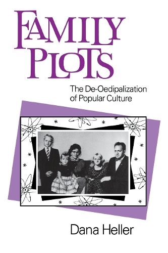 Бумажная книга «Family Plots: The De-Oedipalization of Popular Culture», автор Дана Хеллер - фото №1