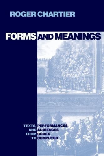 Паперова книга «Forms and Meanings: Texts, Performances, and Audiences from Codex to Computer», автор Роджер Шартьє - фото №1