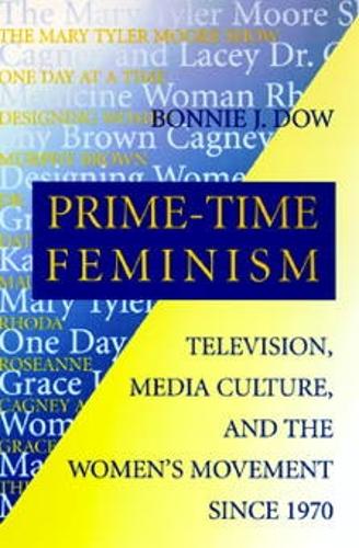 Бумажная книга «Prime-Time Feminism: Television, Media Culture, and the Women's Movement Since 1970», автор Бонни Дж. Доу - фото №1