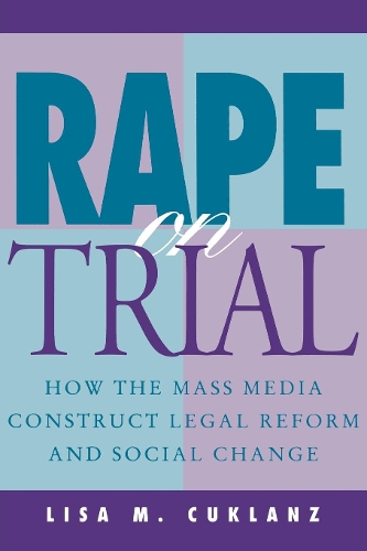 Паперова книга «Rape on Trial: How the Mass Media Construct Legal Reform and Social Change», автор Ліза М. Кукланц - фото №1