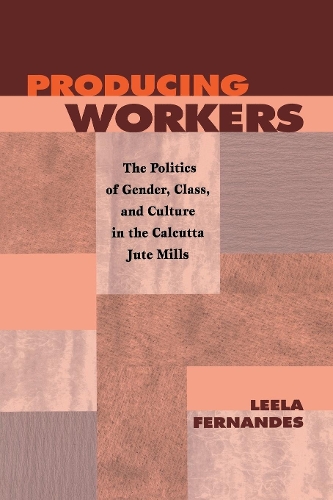 Бумажная книга «Producing Workers: The Politics of Gender, Class, and Culture in the Calcutta Jute Mills», автор Лила Фернандес - фото №1