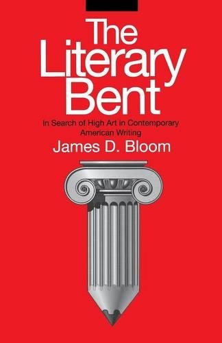 Бумажная книга «The Literary Bent: In Search of High Art in Contemporary American Writing», автор Джеймс Д. Блум - фото №1