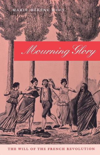 Паперова книга «Mourning Glory: The Will of the French Revolution», автор Марі-Елен Юе - фото №1
