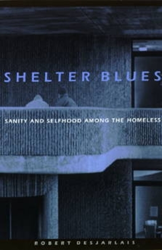 [object Object] «Shelter Blues: Sanity and Selfhood Among the Homeless», автор Роберт Р. Дежарле - фото №1