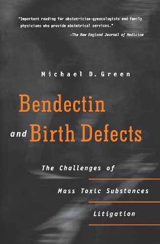 Паперова книга «Bendectin and Birth Defects: The Challenges of Mass Toxic Substances Litigation», автор Майкл Д. Грін - фото №1