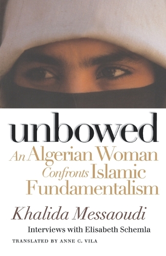 Бумажная книга «Unbowed: An Algerian Woman Confronts Islamic Fundamentalism», авторов Элизабет Шемла, Халида Мессауди - фото №1