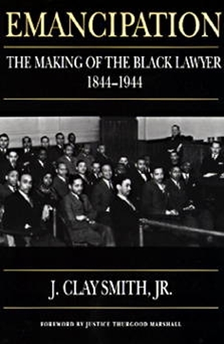 Бумажная книга «Emancipation: The Making of the Black Lawyer, 1844-1944», автор Дж. Клэй Смит-младший - фото №1