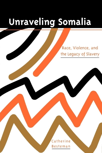 Бумажная книга «Unraveling Somalia: Race, Class, and the Legacy of Slavery», автор Кэтрин Бестман - фото №1