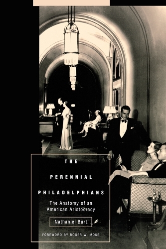 Бумажная книга «The Perennial Philadelphians: The Anatomy of an American Aristocracy», автор Натаниэль Берт - фото №1