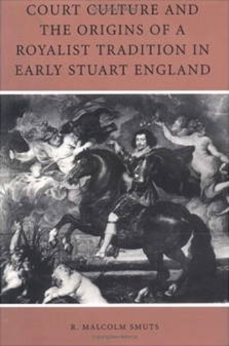 Бумажная книга «Court Culture and the Origins of a Royalist Tradition in Early Stuart England», автор Р. Малкольм Сматс - фото №1
