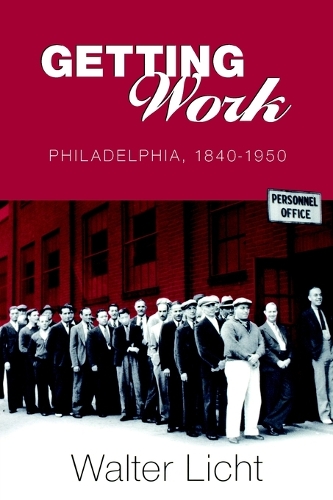 Бумажная книга «Getting Work: Philadelphia, 184-195», автор Вальтер Лихт - фото №1