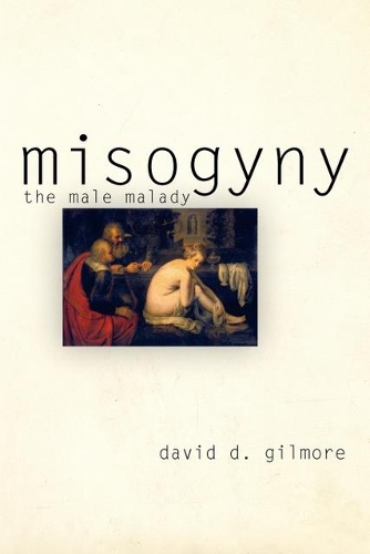 Паперова книга «Misogyny: The Male Malady», автор Девід Д. Гілмор - фото №1