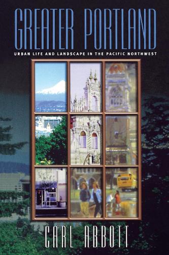Бумажная книга «Greater Portland: Urban Life and Landscape in the Pacific Northwest», автор Карл Эббот - фото №1