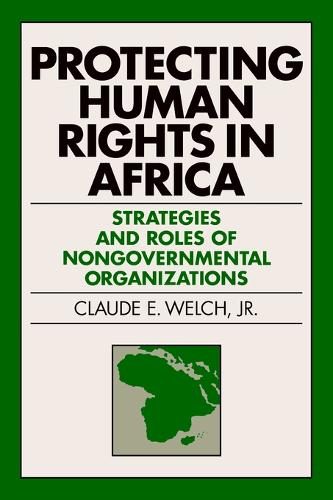 Бумажная книга «Protecting Human Rights in Africa: Roles and Strategies of Nongovernmental Organizations», автор Клод Э. Уэлч мл. - фото №1