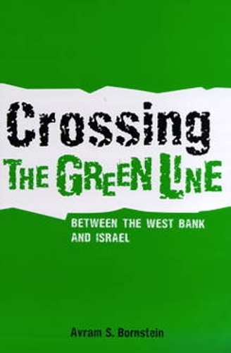 Бумажная книга «Crossing the Green Line Between the West Bank and Israel», автор Аврам С. Борнштейн - фото №1