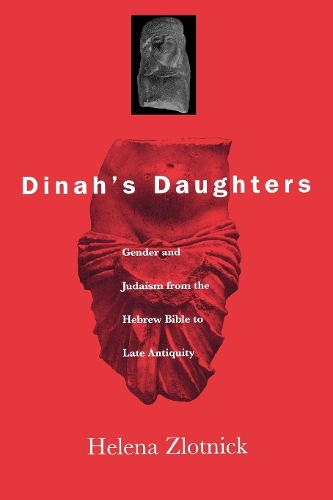 Бумажная книга «Dinah's Daughters: Gender and Judaism from the Hebrew Bible to Late Antiquity», автор Хелена Злотник - фото №1