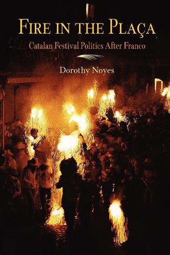Бумажная книга «Fire in the Placa: Catalan Festival Politics After Franco», автор Дороти Нойес - фото №1