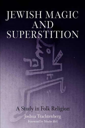 Бумажная книга «Jewish Magic and Superstition: A Study in Folk Religion», автор Джошуа Трахтенберг - фото №1