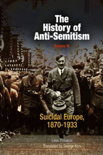 Бумажная книга «The History of Anti-Semitism, Volume 4: Suicidal Europe, 1870-1933», автор Леон Поляков - фото №1