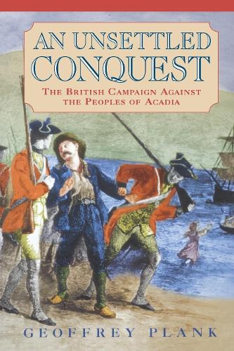 Бумажная книга «An Unsettled Conquest: The British Campaign Against the Peoples of Acadia», автор Джеффри Планк - фото №1