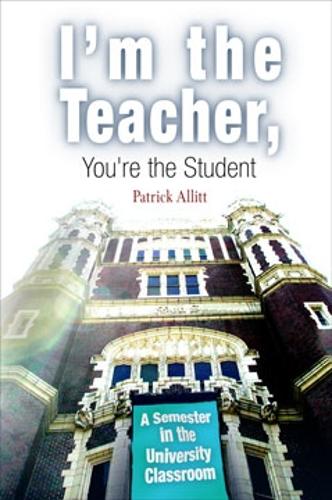 Бумажная книга «I'm the Teacher, You're the Student: A Semester in the University Classroom», автор Патрик Аллитт - фото №1