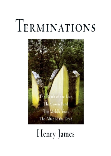 [object Object] «Terminations: The Death of the Lion, The Coxon Fund, The Middle Years, The Altar of the Dead», автор Генри Джеймс - фото №1