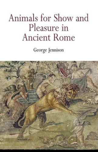 Бумажная книга «Animals for Show and Pleasure in Ancient Rome», автор Джордж Дженнисон - фото №1