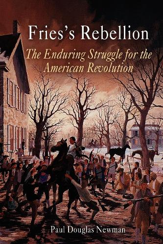 Бумажная книга «Fries's Rebellion: The Enduring Struggle for the American Revolution», автор Пол Дуглас Ньюман - фото №1
