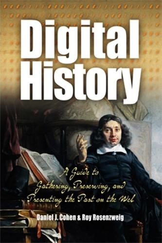 Паперова книга «Digital History: A Guide to Gathering, Preserving, and Presenting the Past on the Web», авторів Деніел Коен, Рой Розенцвейг - фото №1