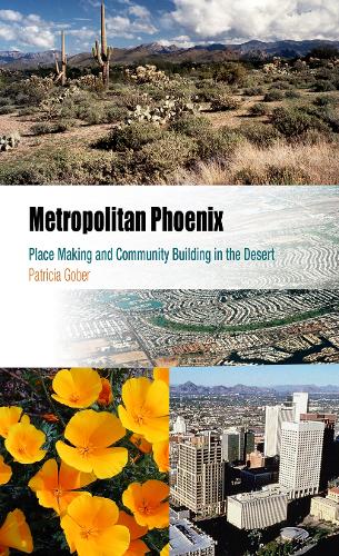 Паперова книга «Metropolitan Phoenix: Place Making and Community Building in the Desert», автор Патриція Гобер - фото №1