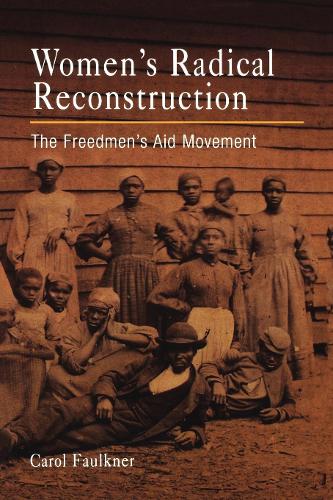 Паперова книга «Women's Radical Reconstruction: The Freedmen's Aid Movement», автор Керол Фолкнер - фото №1