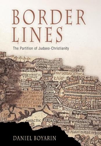 Бумажная книга «Border Lines: The Partition of Judaeo-Christianity», автор Дэниел Боярин - фото №1