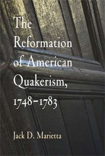 Паперова книга «The Reformation of American Quakerism, 1748-1783», автор Джек Д. Марієтта - фото №1