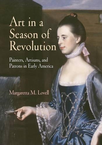 Бумажная книга «Art in a Season of Revolution: Painters, Artisans, and Patrons in Early America», автор Маргаретта М. Ловелл - фото №1