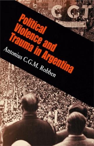 Бумажная книга «Political Violence and Trauma in Argentina», автор Антониус К. Г. М. Роббен - фото №1
