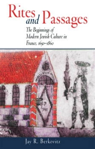 Paper book «Rites and Passages: The Beginnings of Modern Jewish Culture in France, 1650-1860», author Jay R. Berkovitz - фото №1