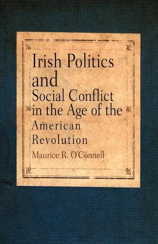 Бумажная книга «Irish Politics and Social Conflict in the Age of the American Revolution», автор Морис Р. О'Коннелл - фото №1