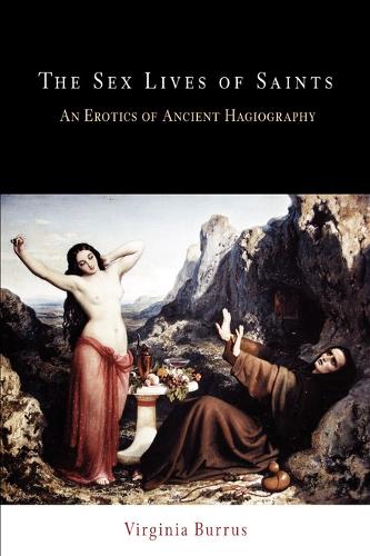 Бумажная книга «The Sex Lives of Saints: An Erotics of Ancient Hagiography», автор Вирджиния Буррус - фото №1