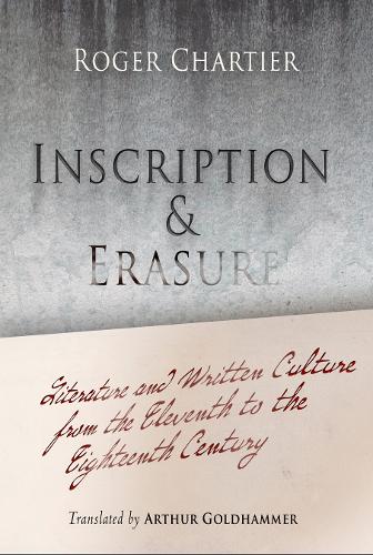 Бумажная книга «Inscription and Erasure: Literature and Written Culture from the Eleventh to the Eighteenth Century», автор Роджер Шартье - фото №1