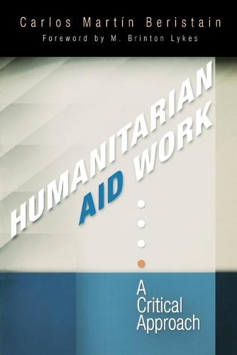 Бумажная книга «Humanitarian Aid Work: A Critical Approach», автор Карлос Мартин Беристайн - фото №1