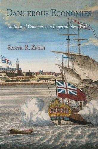 Бумажная книга «Dangerous Economies: Status and Commerce in Imperial New York», автор Серена Р. Забин - фото №1