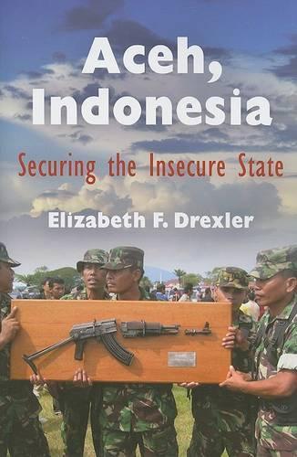 Паперова книга «Aceh, Indonesia: Securing the Insecure State», автор Елізабет Ф. Дрекслер - фото №1