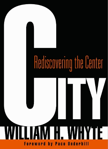 Бумажная книга «City: Rediscovering the Center», автор Уильям Х. Уайт - фото №1