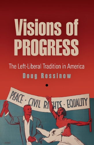 Бумажная книга «Visions of Progress: The Left-Liberal Tradition in America», автор Даг Россиноу - фото №1