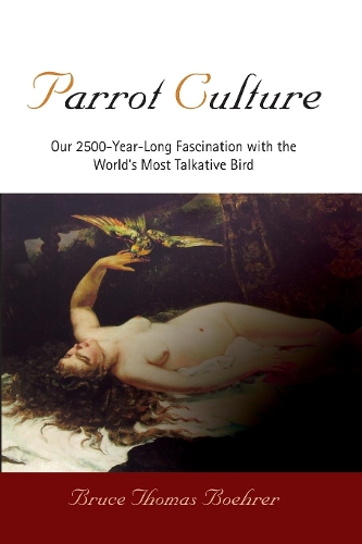 Паперова книга «Parrot Culture: Our 25-Year-Long Fascination with the World's Most Talkative Bird», автор Брюс Томас Берер - фото №1