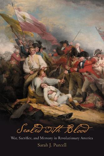 Бумажная книга «Sealed with Blood: War, Sacrifice, and Memory in Revolutionary America», автор Сара Дж. Перселл - фото №1